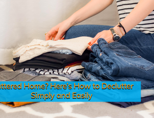 Cluttered Home? Here’s How to Declutter Simply and Easily